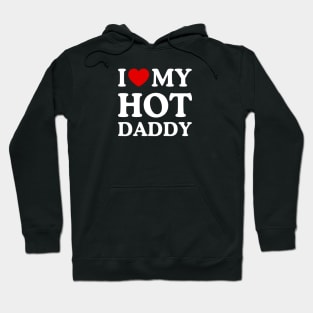 I LOVE MY HOT DADDY Hoodie